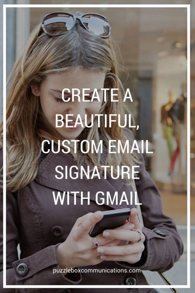 Create a beautiful custom email signature with gmail, puzzleboxcommunications.com